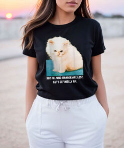 Funny Cat Not All Who Wander Are Lost T Shirt