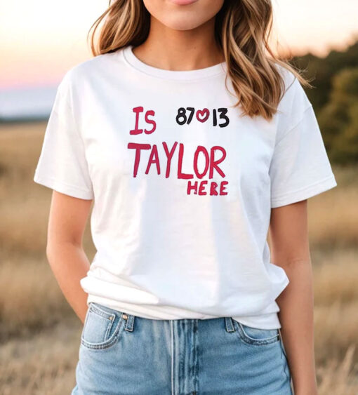 Is Taylor Here Travis Kelce Chiefs T Shirt