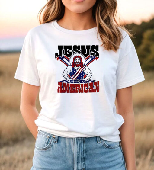 Jesus Was An American Usa 4Th Of July T Shirt