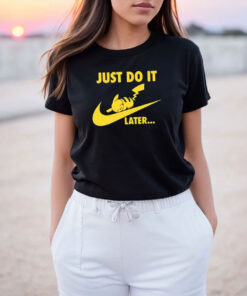 Just Do it Later Pikachu Pokemon T Shirt