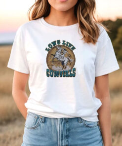 Long Live Cowgirls T Shirt