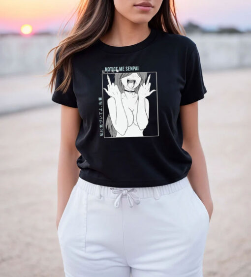 Notice Me Senpai Lewd Waifu Anime T Shirt