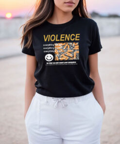 Violence Everything Is Trash T Shirt