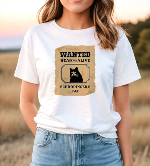 Wanted Dead and Alive Schrodinger's Cat T Shirt