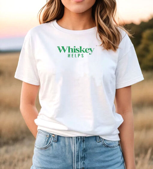 Whiskey Helps T Shirt