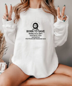 Jesus Born To Save World Is A Gift Save Em All 33AD Sweatshirt