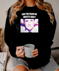 Josh Hutcherson Can You Blow My Whistle Baby Sweatshirt