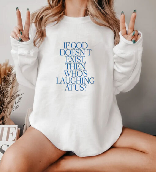 Lil Nas X If God Doesnt Exist Then Whos Laughing At Us Sweatshirt