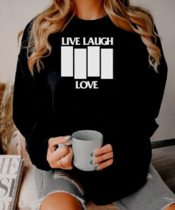 Live Laugh Love Black Flag Parody Sweatshirt