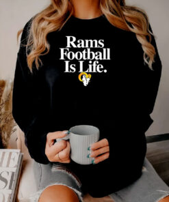 Los Angeles Rams Football Is Life Sweatshirt