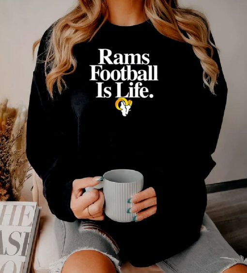 Los Angeles Rams Football Is Life Sweatshirt