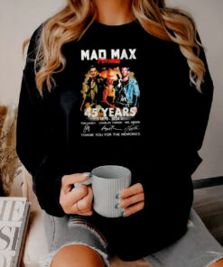 Mad Max Furiosa 45 Years 1979 2024 Thank You For The Memories Sweatshirt