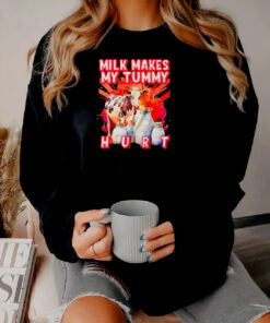 Milk Makes My Tummy Hurt Lactose Intolerant Sweatshirt