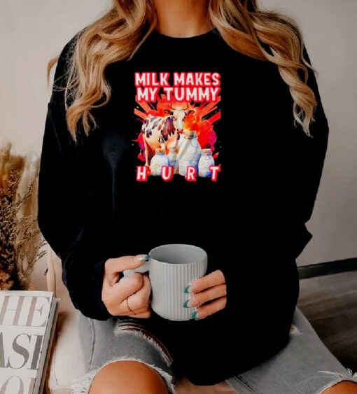 Milk Makes My Tummy Hurt Lactose Intolerant Sweatshirt