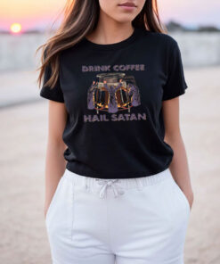 Drink Coffee Hail Satan T Shirt