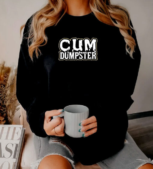 Cum Dumpster Sweatshirt