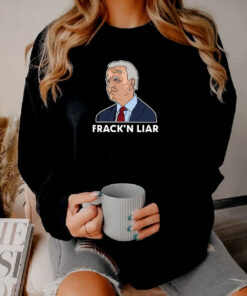 Joe Biden Fracking Liar Sweatshirt