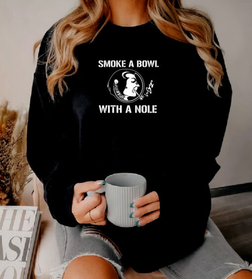 Smoke A Bowl With A Nole Black Sweatshirt