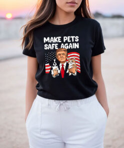 Trump Make Pets Safe Again Funny Save Our Pets Vote T Shirt