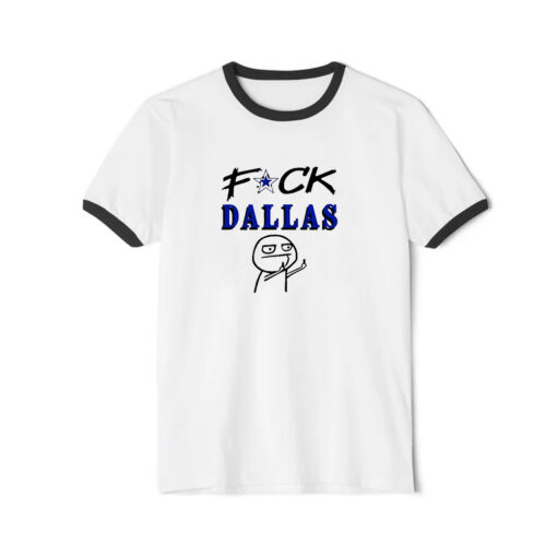 Fuck Dallas V3 Fuck Dallas Funny Ringer Black Tee