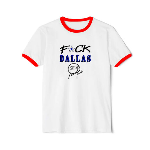 Fuck Dallas V3 Fuck Dallas Funny Ringer Red Tee