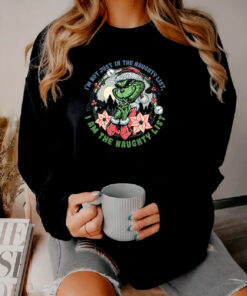 I Am the Naughty List Grinch Sweatshirt