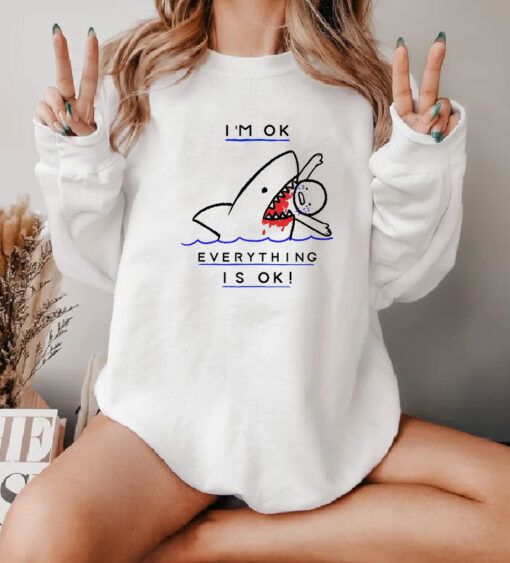 I'm OK Shark Attack Survival Humor Sweatshirt