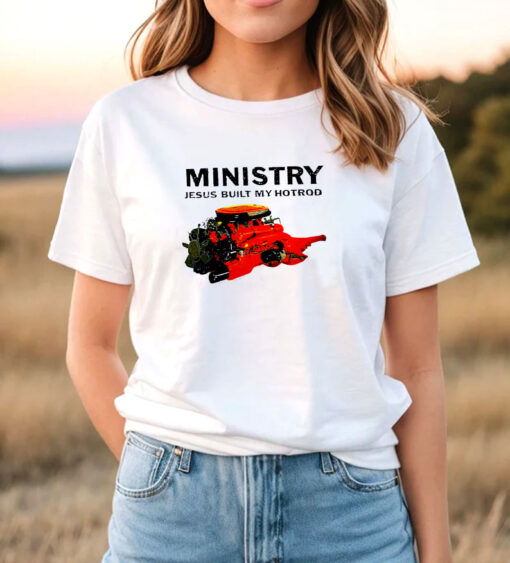 Ministry Jesus Built My Hot Rod T Shirt