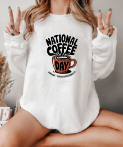 National Coffee Day Every Day Sarcastic Sweatshirt