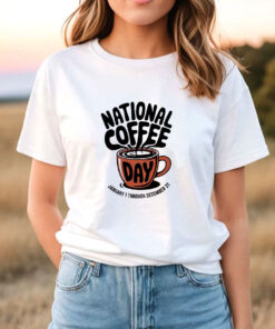 National Coffee Day Every Day Sarcastic T Shirt