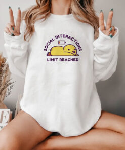 Social Interactions Limit Reached Sweatshirt